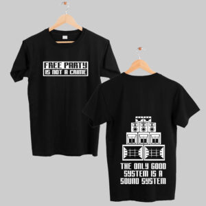 camiseta free party is not a crime the only good system is a sound system