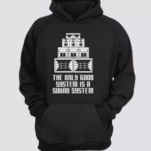 sudadera the only good system is a sound system